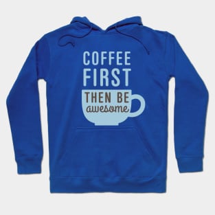 Coffee First Then Awesome Hoodie
